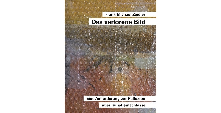 Das Foto zeigt das Cover von Frank Michael Zeidlers Buch „Das verlorene Bild. Eine Aufforderung zur Reflexion über Künstlernachlässe“ (168 Seiten, erschienen im Freiburger modo Verlag, 24,90 Euro. Foto: Modo Verlag